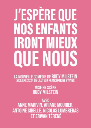 affiche du spectacle J'ESPERE QUE NOS ENFANTS IRONT MIEUX QUE NOUS